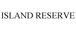 ISLAND RESERVE trademark