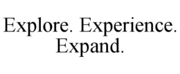EXPLORE. EXPERIENCE. EXPAND. trademark