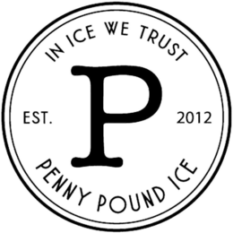 IN ICE WE TRUST P EST. 2012 P PENNY POUND ICE trademark