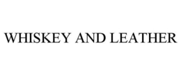 WHISKEY AND LEATHER trademark