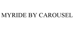 MYRIDE BY CAROUSEL trademark