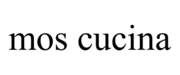 MOS CUCINA trademark