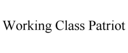 WORKING CLASS PATRIOT trademark