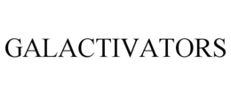GALACTIVATORS trademark