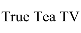 TRUE TEA TV trademark