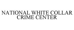 NATIONAL WHITE COLLAR CRIME CENTER trademark