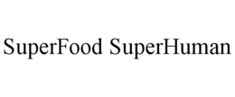 SUPERFOOD SUPERHUMAN trademark