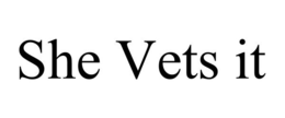 SHE VETS IT trademark