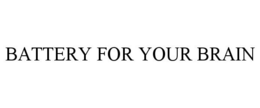 BATTERY FOR YOUR BRAIN trademark