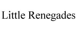 LITTLE RENEGADES trademark
