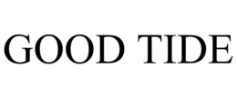 GOOD TIDE trademark
