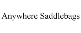 ANYWHERE SADDLEBAGS trademark