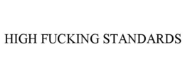 HIGH FUCKING STANDARDS trademark
