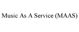 MUSIC AS A SERVICE (MAAS) trademark