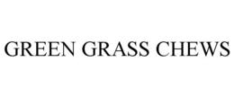 GREEN GRASS CHEWS trademark