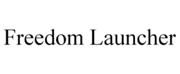 FREEDOM LAUNCHER trademark
