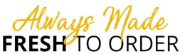 ALWAYS MADE FRESH TO ORDER trademark