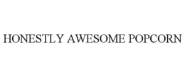 HONESTLY AWESOME POPCORN trademark