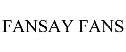 FANSAY FANS trademark
