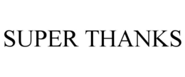 SUPER THANKS trademark