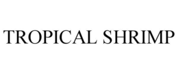 TROPICAL SHRIMP trademark