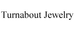 TURNABOUT JEWELRY trademark