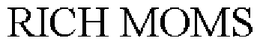 RICH MOMS trademark