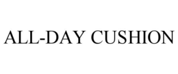 ALL-DAY CUSHION trademark