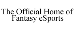 THE OFFICIAL HOME OF FANTASY ESPORTS trademark