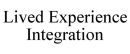 LIVED EXPERIENCE INTEGRATION trademark