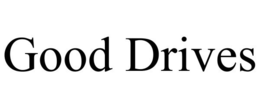 GOOD DRIVES trademark