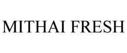 MITHAI FRESH trademark