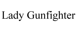 LADY GUNFIGHTER trademark