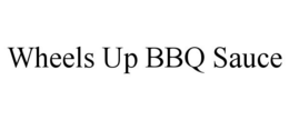 WHEELS UP BBQ SAUCE trademark