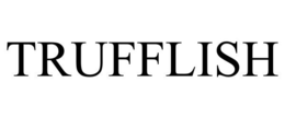 TRUFFLISH trademark