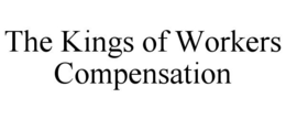 THE KINGS OF WORKERS COMPENSATION trademark