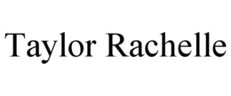 TAYLOR RACHELLE trademark