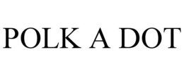 POLK A DOT trademark