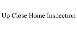 UP CLOSE HOME INSPECTION trademark