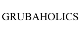GRUBAHOLICS trademark