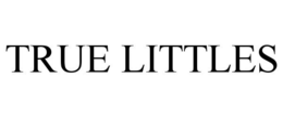 TRUE LITTLES trademark