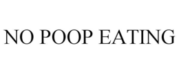 NO POOP EATING trademark