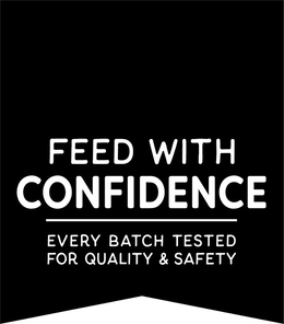 FEED WITH CONFIDENCE EVERY BATCH TESTED FOR QUALITY & SAFETY trademark