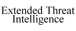 EXTENDED THREAT INTELLIGENCE trademark