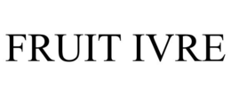 FRUIT IVRE trademark