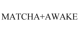 MATCHA+AWAKE trademark
