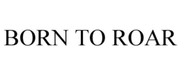 BORN TO ROAR trademark