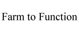 FARM TO FUNCTION trademark