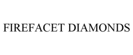 FIREFACET DIAMONDS trademark
