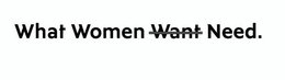 WHAT WOMEN WANT NEED. trademark